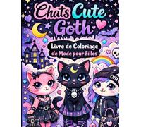 Chats Cute Goth Livre de Coloriage de Mode pour Filles: Créatifs Effrayants et Mignons Chats Nu Goth et Pastel Goth Inspirés par la Mode Cadeau de ... pour Enfants et Adolescents Artistiques