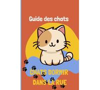 Chats dormir dans la rue: Guide des chats