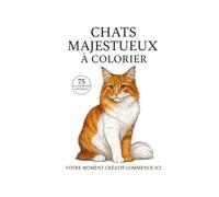 Chats majestueux: Un monde à colorier