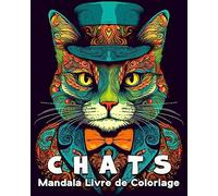 Chats Mandala Livre de Coloriage: 60 Belles Images à Colorier, Superbe Livre de Coloriage de Chats