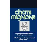Chats Mignons - Livre de Coloriage pour Ados et Adultes: 50 Dessins Kawaii de Chats à Colorier | Anti-Stress, Relaxation, Détente, Bien-Être, Style Japonais