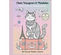 Chats voyageurs: Un Tour du Monde à colorier, avec citations inspirantes