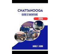 CHATTANOOGA GUIDE D'AVENTURE 2026: Découvrez la nature, l'histoire et le rythme cardiaque sur chaque chemin
