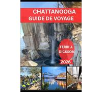 CHATTANOOGA GUIDE DE VOYAGE 2026: Explorez la ville entre les montagnes et la rivière