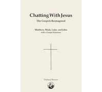 Chatting With Jesus: The Gospels Reimagined