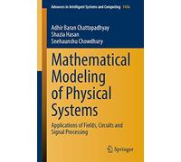 Chattopadhyay, Adhir Baran Mathematical Modeling Of Physical Systems Book NUOVO