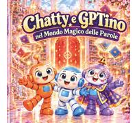 Chatty e GPTino: nel Mondo Magico delle Parole