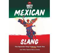 Chatty Native Mexican Slang: The Ultimate Workbook to Learn Spanish and Mexican Slang | 1000+ New Words and Phrases for Every Situation … Perfect Holiday Gift for a Mexico Traveler or No Sabo
