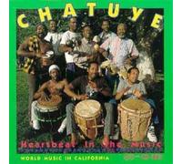 Chatuye Heartbeat In The Music: WORLD MUSIC IN CALIFORNIA (CD) Album