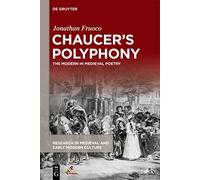 Chaucer’s Polyphony: The Modern in Medieval Poetry: 29