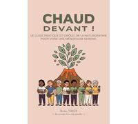 Chaud devant !: Le guide pratique (et drôle) de la naturopathie pour vivre une ménopause sereine
