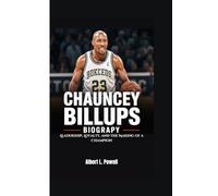 CHAUNCEY BILLUPS BIOGRAPHY: Leadership, Loyalty, and the Making of a Champion