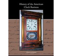Chauncey Jerome History of the American Clock Business (Tascabile)