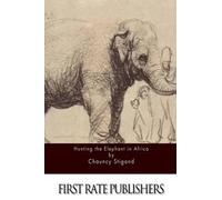 Chauncy Stigand Hunting the Elephant in Africa (Tascabile)