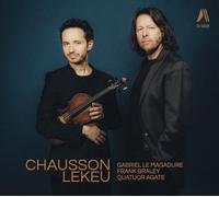 Chausson - Lekeu : Concert en ré Maj - Sonate pour violon