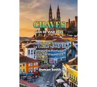 CHAVES GUÍA DE VIAJE 2025