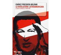 Chávez presenta Bolívar. La rivoluzione latinoamericana