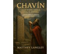 Chavín: Alle Radici della Civiltà Andina