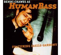 CHAWES, BENNI FEAT. LASZL - HUMAN BASS