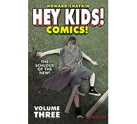Howard Victor Chayk Hey Kids Comics Volume 3: The Schlock of the N (Tascabile)