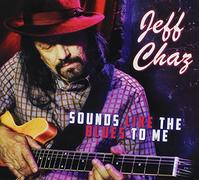 Chaz, Jeff - Sounds Like The Blues To Me