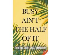 Chaz Lamar Cruz Frederick Smith Busy Ain't the Half of It (Tascabile)