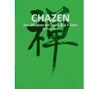 Chazen: Zen Wisdom for Jeans & a T-Shirt
