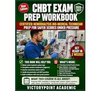 CHBT EXAM PREP WORKBOOK: CERTIFIED HEMODIALYSIS BIO-MEDICAL TECHNICIAN PREP FOR SAFER SCORES UNDER PRESSURE