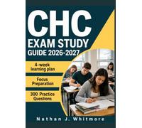 CHC EXAM STUDY GUIDE 2026-2027: 300 Practice Questions & Rationales for Healthcare Compliance, Risk Management, and Regulatory Standards with a 4-Week Learning Plan