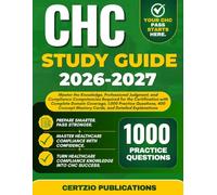 CHC STUDY GUIDE 2026-2027: Master the Knowledge, Professional Judgment, and Compliance Competencies Required for the Certification with Complete ... Mastery Cards, and Detailed Explanations