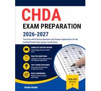 CHDA Exam Preparation 2026-2027: Test Prep with Practice Questions and Answer Explanations for the Certified Health Data Analyst Certification