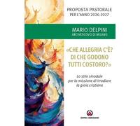 «Che allegria c'è? Di che godono tutti costoro?». Proposta pastorale per l'anno 2026-2027