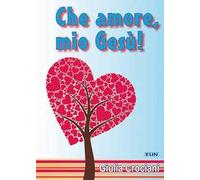 Che amore, mio Gesù!