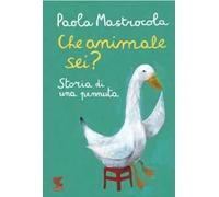 Che animale sei? Storia di una pennuta. Nuova ediz.