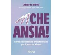 Che ansia! Come riconoscerla e trasformarla per tornare a vivere