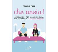 Che ansia! Riflessioni per mamme e papà che faticano a «lasciare andare»