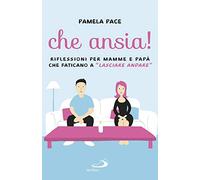 Che ansia! Riflessioni per mamme e papà che faticano a «lasciare andare»