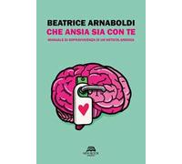 Che ansia sia con te. Manuale di sopravvivenza di un'artista ansiosa. Ediz. illustrata