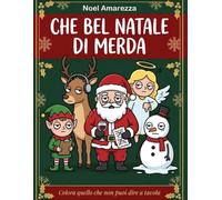 Che bel Natale di Merda: Colora quello che non puoi dire a tavola!