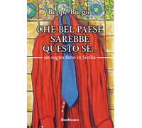 Che bel paese sarebbe questo se... un sogno fatto in Sicilia - Burgio Beppe