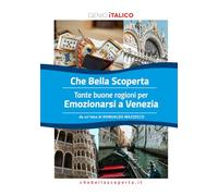 Che Bella Scoperta - Emozionarsi a Venezia