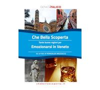 Che Bella Scoperta - Emozionarsi in Veneto