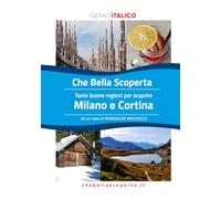 Che Bella Scoperta - Tante buone ragioni per scoprire Milano e Cortina