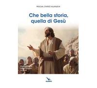 Che bella storia, quella di Gesù