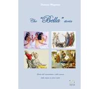 Che «bella» storia. Storia dell'acconciatura e della cosmesi dalle origini ai giorni nostri