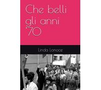 Che belli gli anni '70