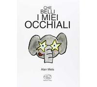 Che belli i miei occhiali. Ediz. illustrata