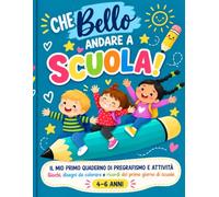 Che bello andare a scuola: il mio primo quaderno di pregrafismo e attività