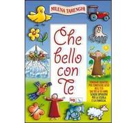 Che bello con te. Itinerari didattici per conoscere Gesù nell'età dai tre ai sei anni. Schede operative per la scuola e la famiglia
