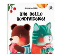 Che bello condividere! Ediz. a colori